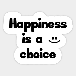 Happiness is a choice Sticker